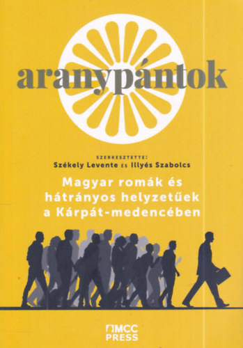 Illyés Szabolcs Székely Levente - Aranypántok - Magyar romák és hátrányos helyzetűek a Kárpát-medencében