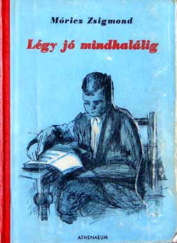 Mricz Zsigmond - Lgy j mindhallig