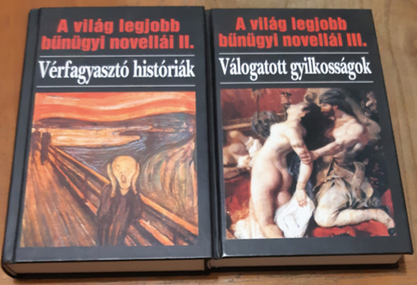 A vil�g legjobb b�n�gyi novell�i II.: V�rfagyaszt� hist�ri�k + A vil�g legjobb b�n�gyi novell�i III.: V�logatott gyilkoss�gok