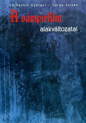 Vajdovich Gy�rgyi; Varga Zolt�n - A v�mp�rfilm alakv�ltozatai