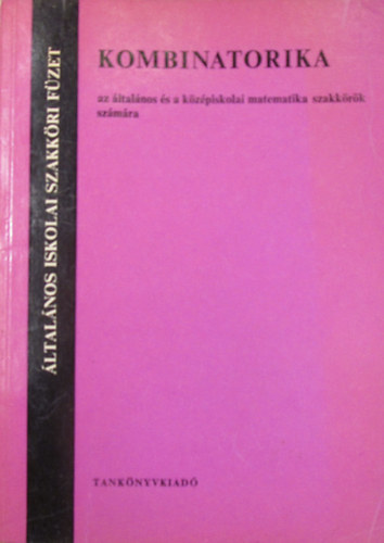 Lovsz Lszl - L. Vesztergombi Katalin - Pelikn Jzsef - Kombinatorika az ltalnos s a kzpiskolai matematika szakkrk szmra