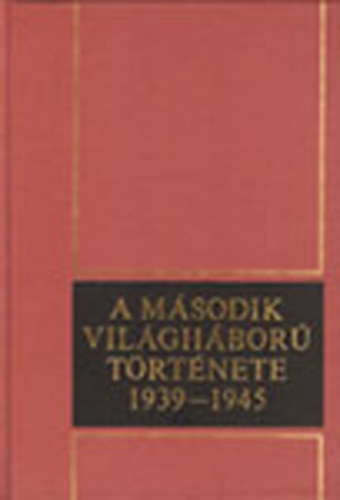 A msodik vilghbor trtnete 1939-1945 VIII.