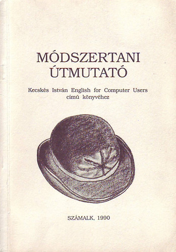 Kecsk�s Istv�n - M�dszertani �tmutat� az English for Computer Users c�m� k�nyv haszn�la