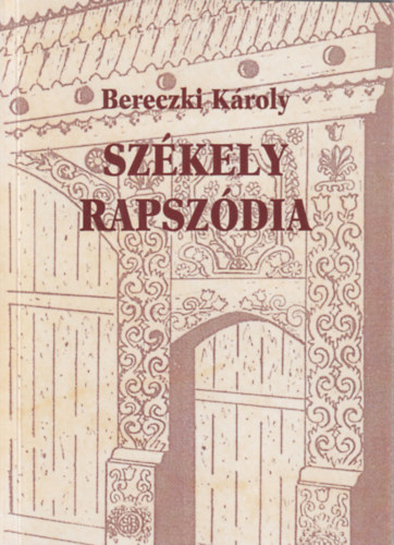 Bereczki K�roly - Sz�kely rapsz�dia (dedik�lt)