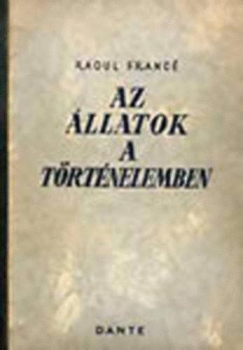 Raoul H. Francé - Az állatok a történelemben
