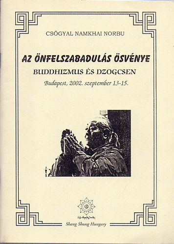Csögyal Namkhai Norbu - Az önfelszabadulás ösvénye - Buddhizmus és dzogcsen (Budapest, 2002. szeptember 13-15.)