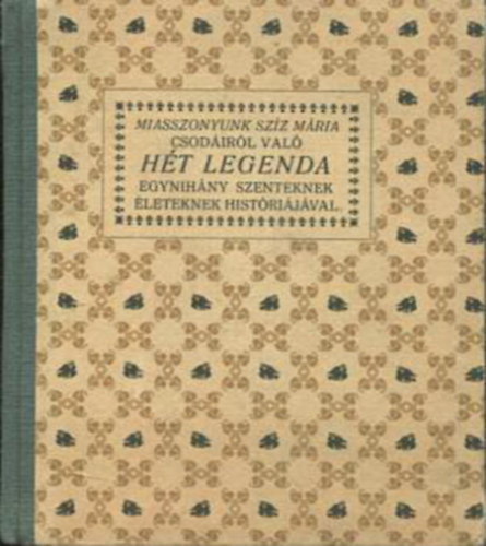 Kir�ly Gy�rgy - Az Miasszonyunk Sz�z M�ria csod�ir�l val� h�t legenda