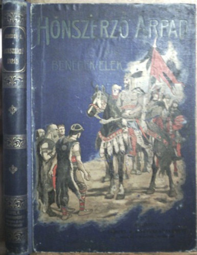 Benedek Elek - Honszerz� �rp�d (Elbesz�l�s a honfoglal�s idej�b�l az ifjus�gnak)- M�hlbek K�roly rajzaival
