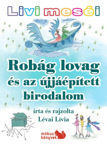 Lvai Lvia - Livi mesi - Robg lovag s az jjptett birodalom