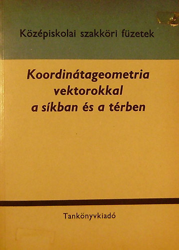 Lukcs Ott - Koordintageometria vektorokkal a skban s a trben