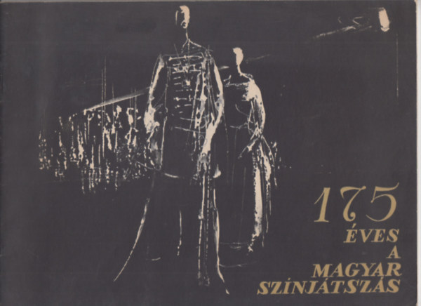 Dr. Szkely Gyrgy  (Szerk.) - 175 ves a Magyar Sznjtszs