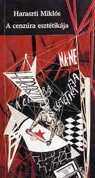Haraszti Mikl�s - A cenz�ra eszt�tik�ja