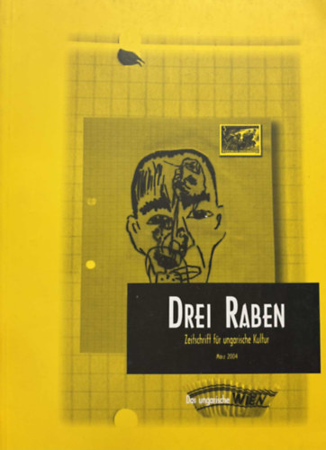 Drei Raben - Zeitschrift f�r ungarische Kultur (H�rom Holl� - Foly�irat a Magyar Kult�r��rt) n�met nyelven 2004.