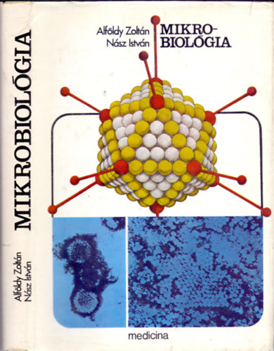 Alf�ldy Zolt�n-N�sz Istv�n - Mikrobiol�gia (Gy�gyszer�sz- �s fogorvostan-hallgat�k r�sz�re) - M�sodik, �tdolgozott kiad�s