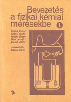 Farkas-Kaposi-Mihlyi-Mika - Bevezets a fizikai kmiai mrsekbe I-II.