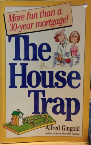 Roy McKie Alfred Gingold - The House Trap - More fun than a 30-year mortgage