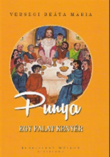 Versegi Beáta-Mária - Punya - Egy falat kenyér
