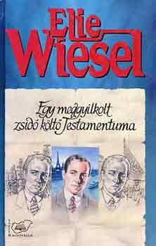 Elie Wiesel - Egy meggyilkolt zsid klt testamentuma
