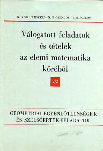 N. N. Csencov, D.O. Skljarszkij I. M. Jaglom - Vlogatott feladatok s ttelek az elemi matematika krbl - II. rsz (2. ktet)