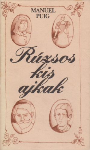 Manuel Puig - Rúzsos kis ajkak