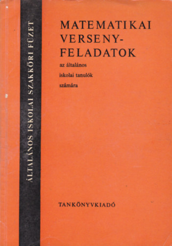 Matematika versenyfeladatok az általános iksolai tanulók számára