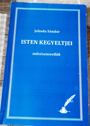 Jahoda Sndor - Isten kegyeltjei-Mvsznovellk