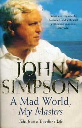 John Simpson - A Mad World, My Masters