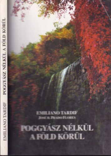 Emiliano Tardif - José H. Prado Flores - Poggyász nélkül a Föld körül