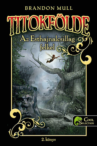 Brandon Mull - Az Esthajnalcsillag felkel - Titokf�lde 2.