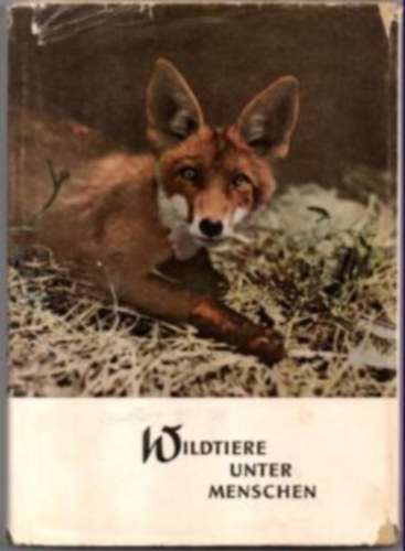 Fritz Siedel - Wildtiere unter Menschen ( vadszknyv  )