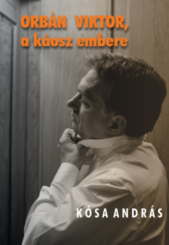 K�sa Andr�s - Orb�n Viktor, a k�osz embere