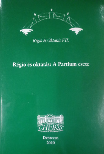 Cegl�di T�mea Kozma Tam�s - R�gi� �s oktat�s: A Partium esete ( R�gi� �s Oktat�s VII. )