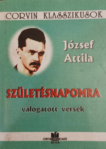 József Attila - Születésnapomra válogatott versek - Corvin Klasszikusok