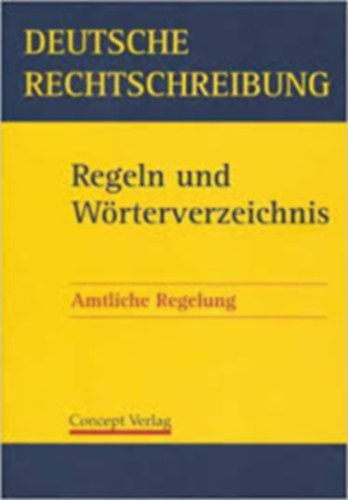 Deutsche Rechtschreibung. Regeln und Wrterverzeichnis. Amtliche Regelung
