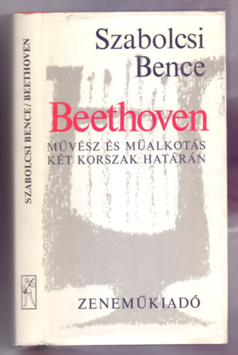 Szabolcsi Bence - Beethoven - Mvsz s malkots kt korszak hatrn