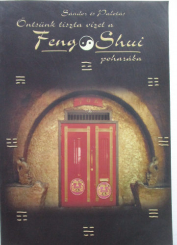 S�ndor L�szl�-Palot�s Istv�n - �nts�nk tiszta vizet a feng Shui pohar�ba