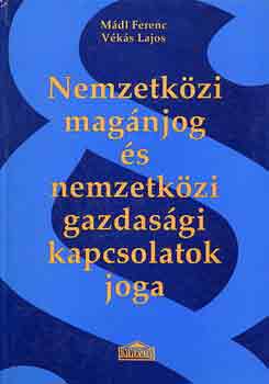 Mdl Ferenc-Vks Lajos - Nemzetkzi magnjog s a nemzetkzi gazdasgi kapcsolatok joga