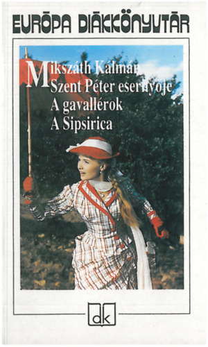 Mikszáth Kálmán - Szent Péter esernyője - A gavallérok - A Sipsirica