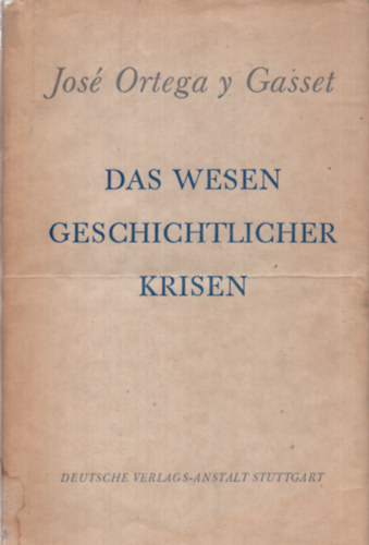 Jos Ortega Y Gasset - Das wesen Geschichtlicher Krisen