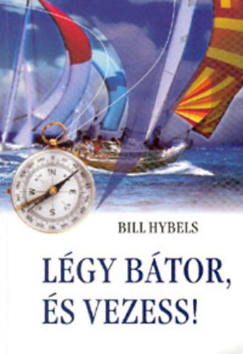 Bill Hybels - L�gy b�tor �s vezess