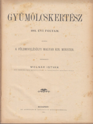 Moln�r Istv�n  (szerk.) - Gy�m�lcskert�sz, 1901. �vi folyam