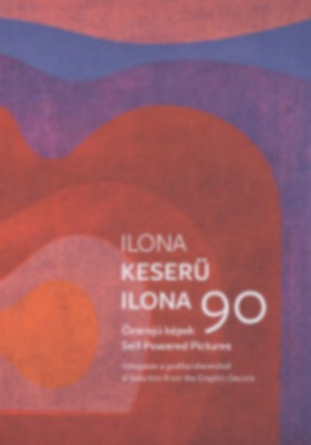 Csizmadia Krisztina - Keserü Ilona 90 - Önerejű képek