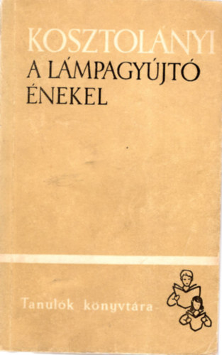 Kosztolnyi Dezs - A lmpagyjt nekel