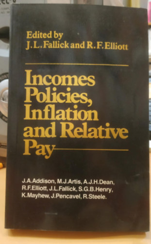 R. F. Elliott J. L. Fallick - Incomes Policies, Inflation and Relative Pay (J�vedelempolitik�k, infl�ci� �s relat�v b�rek)