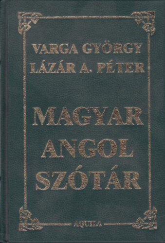 Varga Gy�rgy - L�z�r A. P�ter - Magyar-angol k�zisz�t�r / Hungarian English desk dictionary