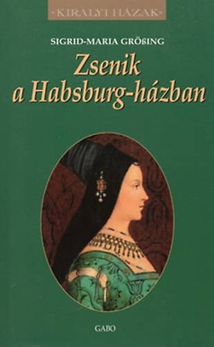 Maria Sigrid-Grssing - Zsenik a Habsburg-hzban