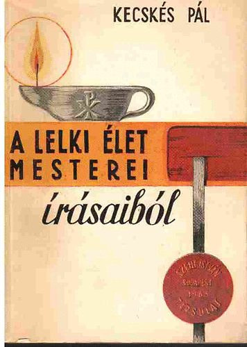 Kecsk�s P�l - A lelki �let mesterei �r�s�b�l