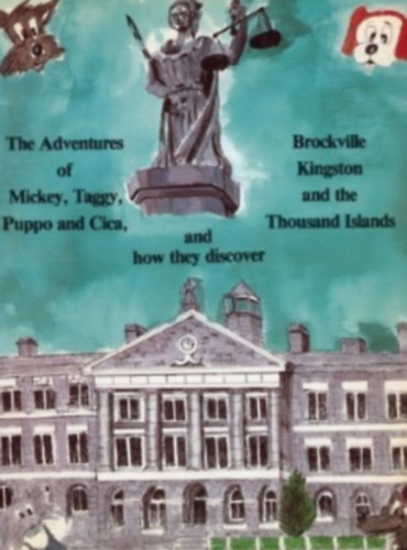 R�kai Kati - The Adventures of Mickey, Taggy, Puppo and Cica, and how They Discover Brockville, Kingston and the Thousand Islands