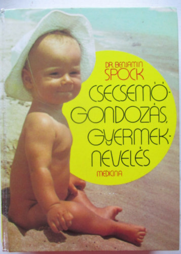 Dr. Benjamin Spock - Csecsem�gondoz�s, gyermeknevel�s