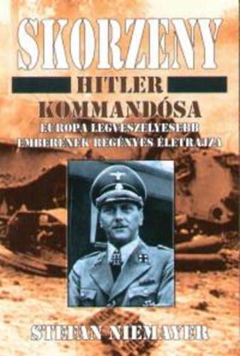 Stefan Niemayer - Skorzeny - Hitler kommand�sa